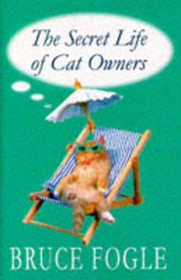 The Secret Life of Cat Owners by Bruce Fogle