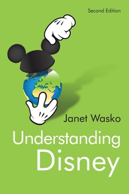 Understanding Disney: The Manufacture of Fantasy by Janet Wasko
