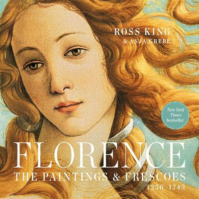 Florence: The Paintings & Frescoes, 1250-1743 by Ross King