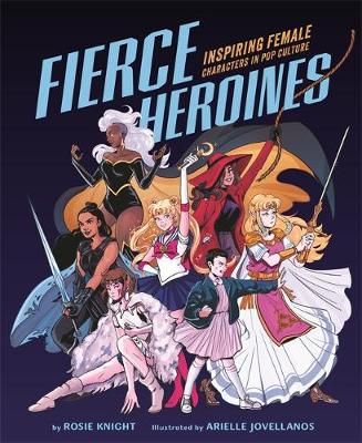 Fierce Heroines: Inspiring Female Characters in Pop Culture book