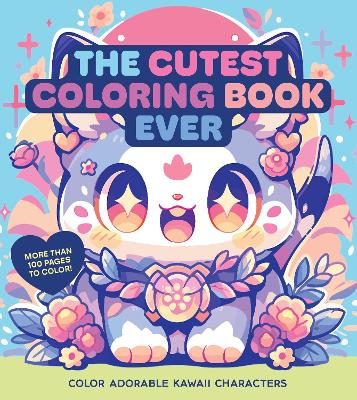 The Cutest Coloring Book Ever: Color Adorable Kawaii Characters - More than 100 pages to color! book