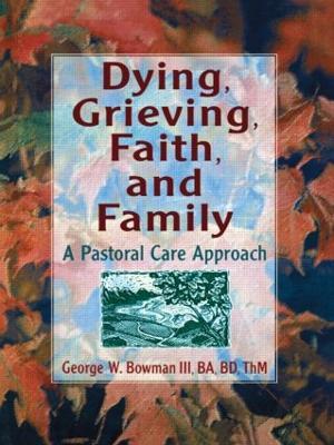 Dying, Grieving, Faith, and Family: A Pastoral Care Approach by Harold G Koenig