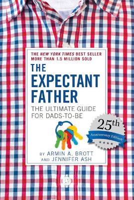 The Expectant Father: The Ultimate Guide for Dads-To-Be by Armin A. Brott
