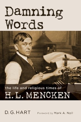 Damning Words: The Life and Religious Times of H. L. Mencken book