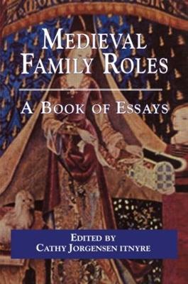 Medieval Family Roles by Cathy Jorgensen Itnyre