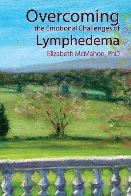 Overcoming the Emotional Challenges of Lymphedema book