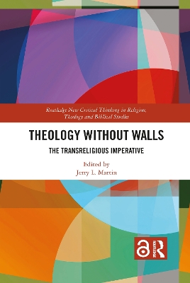 Theology Without Walls: The Transreligious Imperative by Jerry L. Martin
