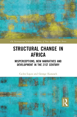 Structural Change in Africa: Misperceptions, New Narratives and Development in the 21st Century by Carlos Lopes