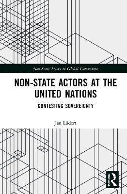 Non-State Actors at the United Nations: Contesting Sovereignty book