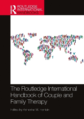 The Routledge International Handbook of Couple and Family Therapy by Katherine M. Hertlein