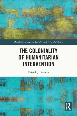 The Coloniality of Humanitarian Intervention book