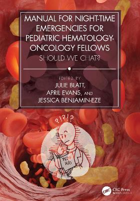 Manual for Night-Time Emergencies for Pediatric Hematology-Oncology Fellows: Should We Chat? by Julie Blatt