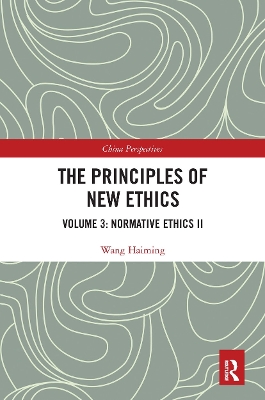 The Principles of New Ethics III: Normative Ethics II by Wang Haiming
