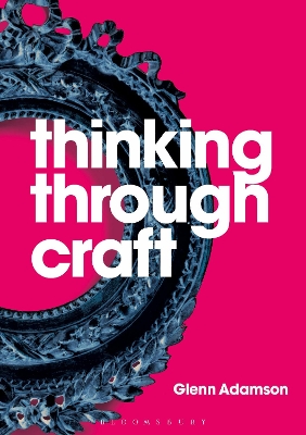 Thinking through Craft by Glenn Adamson