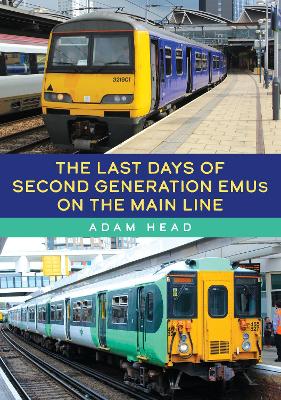 The Last Days of Second Generation EMUs on the Main Line book