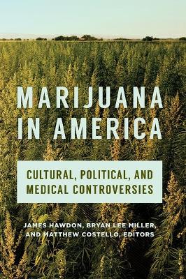 Marijuana in America: Cultural, Political, and Medical Controversies book