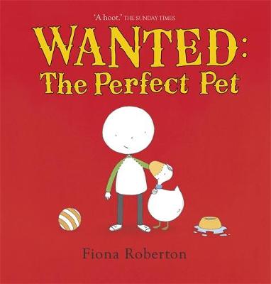 Wanted: The Perfect Pet by Fiona Roberton