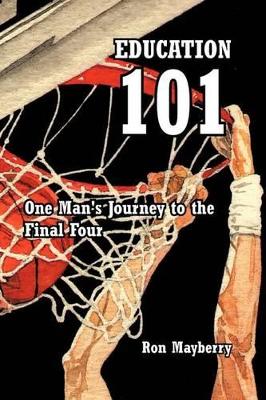 Education 101: One Man's Journey to the Final Four book