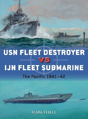 USN Fleet Destroyer vs IJN Fleet Submarine: The Pacific 1941–42 book