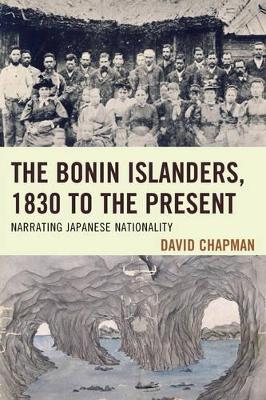 The Bonin Islanders, 1830 to the Present by David Chapman