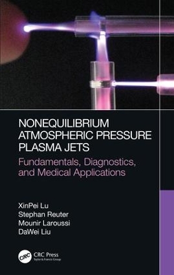 Nonequilibrium Atmospheric Pressure Plasma Jets: Fundamentals, Diagnostics, and Medical Applications book
