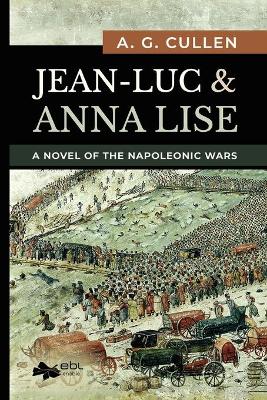 Jean-Luc & Anna Lise: A Novel of the Napoleonic Wars book