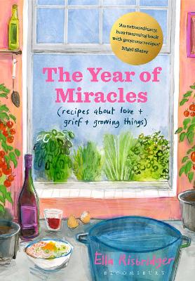 The Year of Miracles: Recipes About Love + Grief + Growing Things book