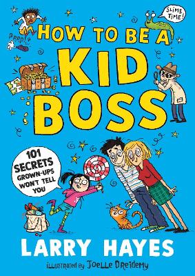 How to be a Kid Boss: 101 Secrets Grown-ups Won't Tell You book