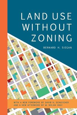 Land Use without Zoning by Bernard H. Siegan