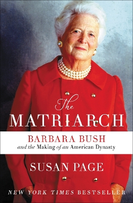 The Matriarch: Barbara Bush and the Making of an American Dynasty book