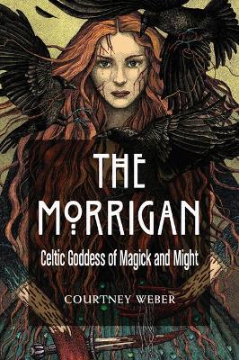 The Morrigan: Celtic Goddess of Magick and Might book