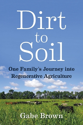 Dirt to Soil: One Family’s Journey into Regenerative Agriculture book