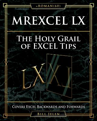 MrExcel LX The Holy Grail of Excel Tips: Covers Excel Backwards and Forwards book