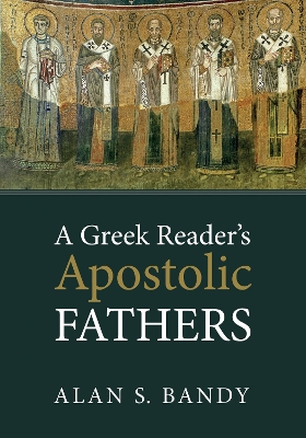 A Greek Reader's Apostolic Fathers by Alan S Bandy