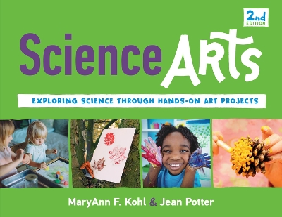 Science Arts: Exploring Science Through Hands-On Art Projects book