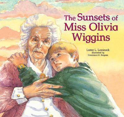 The The Sunsets of Miss Olivia Wiggins by Lester L. Laminack