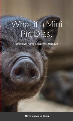 What if a Mini Pig Dies?: Novo Codex Editions book