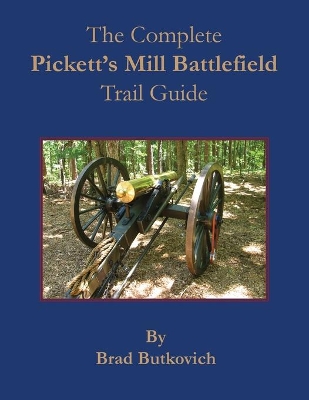 The Complete Pickett's Mill Battlefield Trail Guide book