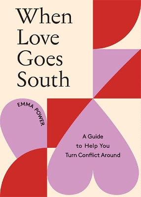 When Love Goes South: A Guide to Help You Turn Conflict Around book