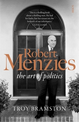 Robert Menzies: the art of politics by Troy Bramston