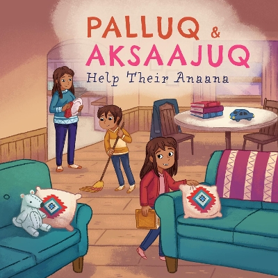 Palluq and Aksaajuq Help Their Anaana: English Edition book