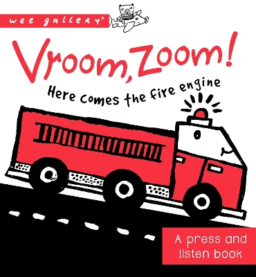Vroom, Zoom! Here Comes the Fire Engine!: A Press and Listen Board Book book