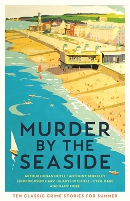 Murder by the Seaside: Classic Crime Stories for Summer book