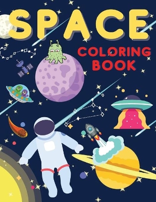 Space Coloring Book: Fantastic Outer Space Coloring with Planets, Astronauts, Space Ships, Rockets (Children's Coloring Books) book