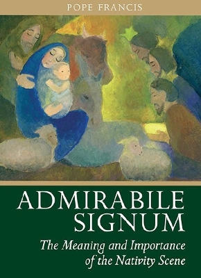 Admirabile Signum: The Meaning and Importance of the Nativity Scene book