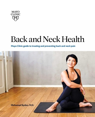 Back And Neck Health: Mayo Clinic Guide to Treating and Preventing Back and Neck Pain book