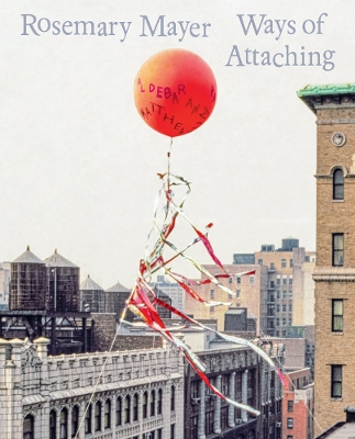 Rosemary Mayer: Ways of Attaching book