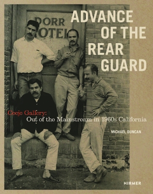 Advance of the Rear Guard: Out of the Mainstream in 1960s California: Ceeje Gallery book