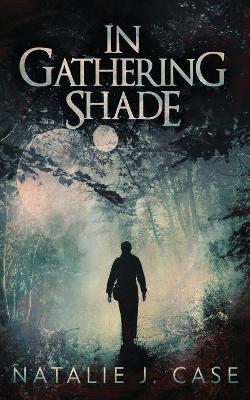 In Gathering Shade by Natalie J Case
