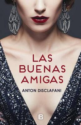 The Las buenas amigas / The After Party by Anton DiSclafani